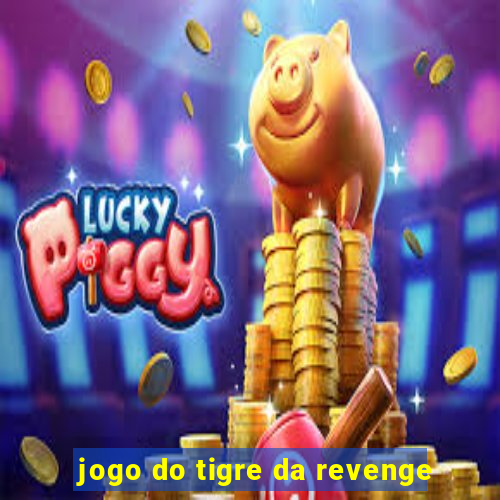 jogo do tigre da revenge